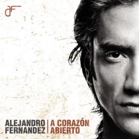 ALEJANDRO FERNANDEZ - A CORAZON ABIERTO