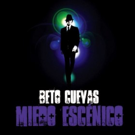 BETO CUEVAS - MIEDO ESCENICO