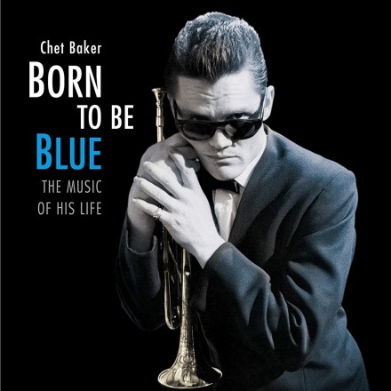 Chet Baker - Born to be Blue -The music of his life