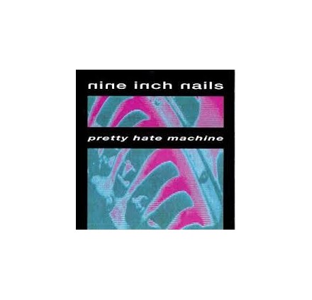 Nine Inch Nails - Pretty Hate Machine