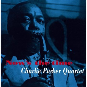 Charlie Parker Quartet - Now's the Time Limited Edition