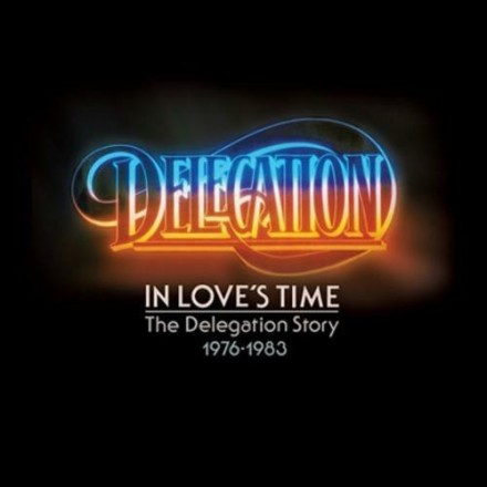 Delegation - In Love's Time - The Delegation Story 1976-1983