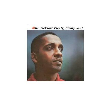 Milt Jackson - Plenty Plenty Soul