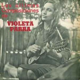 Violeta Parra - Las ultimas Composiciones de Violeta Parra