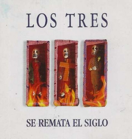 Los Tres - Se Remata El Siglo