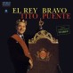 Tito Puente – El Rey Bravo