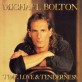 Michael Bolton – Time, Love & Tenderness