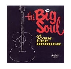 John Lee Hooker - The Big Soul Of