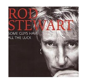 Rod Stewart - Some Guys Have All The Luck (2CD)
